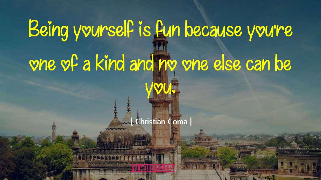 One Of A Kind quotes by Christian Coma