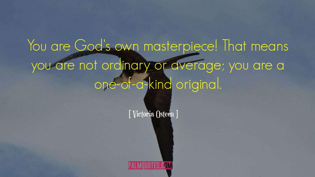 One Of A Kind quotes by Victoria Osteen