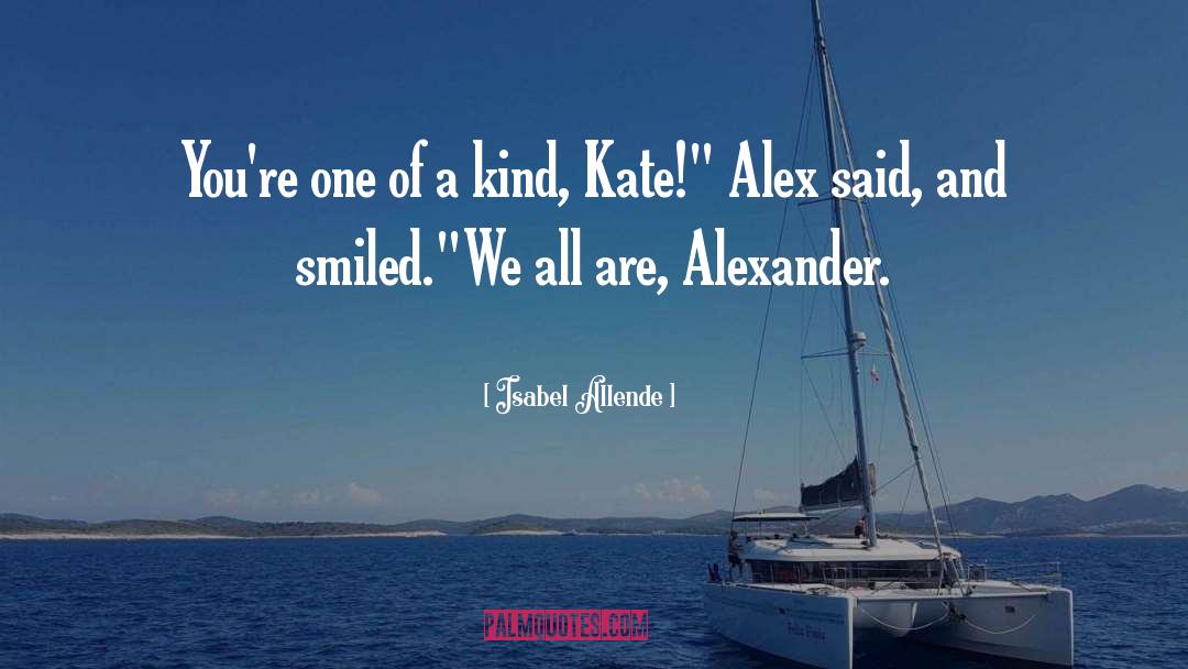 One Of A Kind quotes by Isabel Allende
