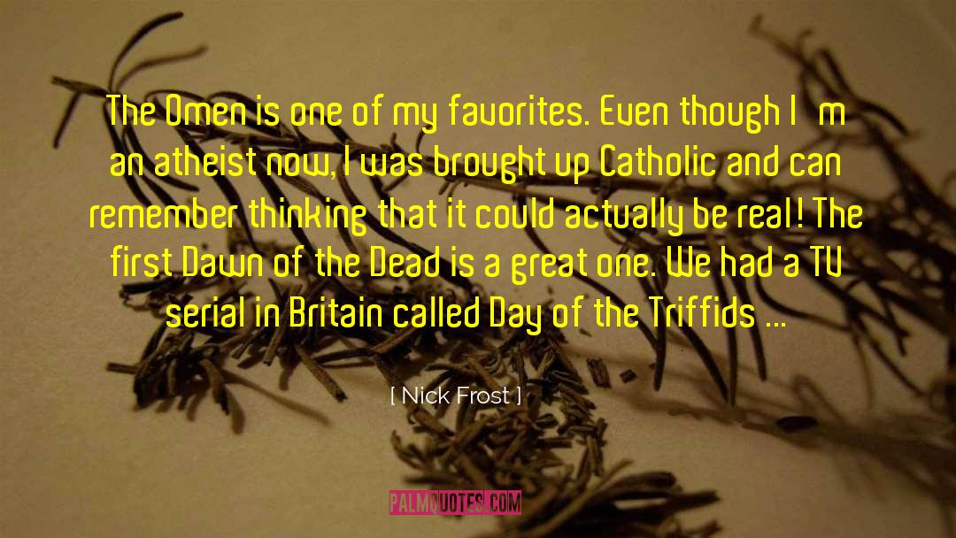 One Of My Favorites quotes by Nick Frost