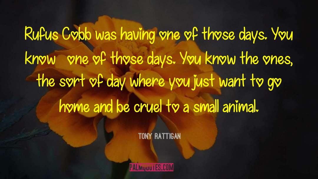 One Of Those Days quotes by Tony Rattigan