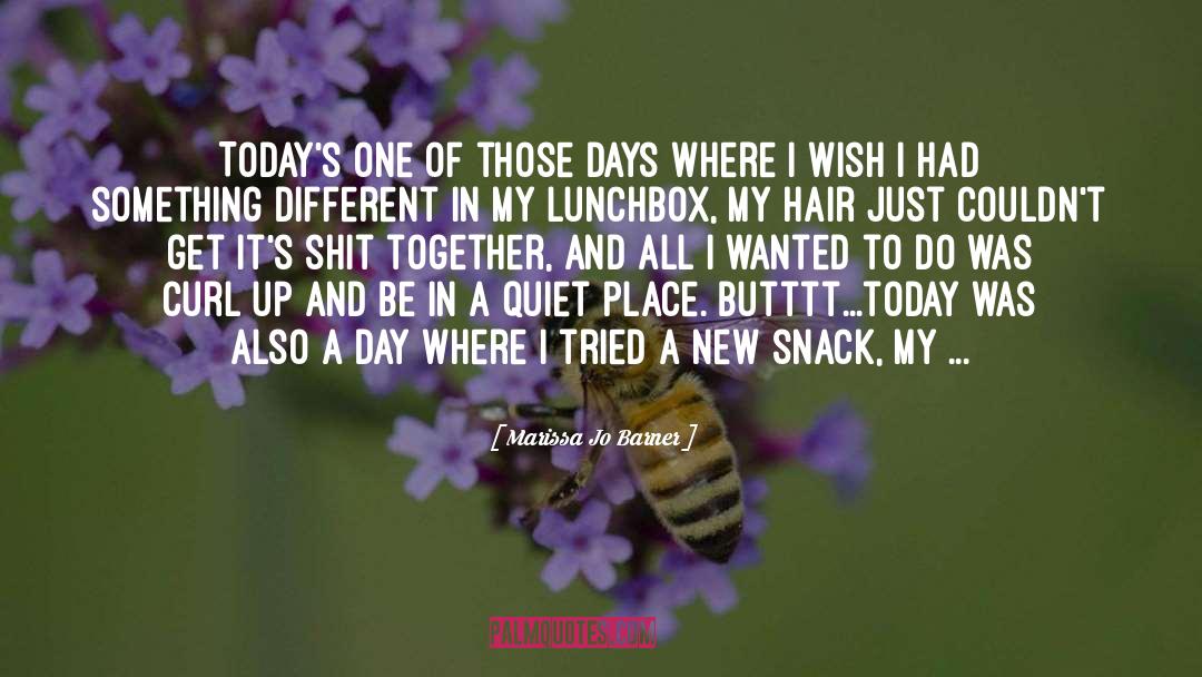 One Of Those Days quotes by Marissa Jo Barner