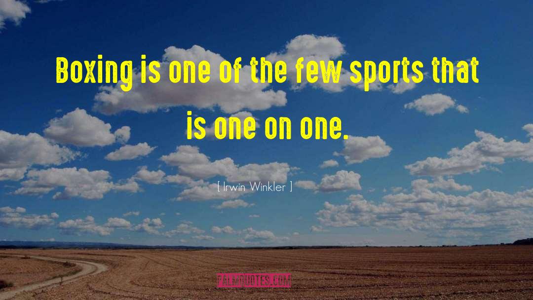 One On One quotes by Irwin Winkler