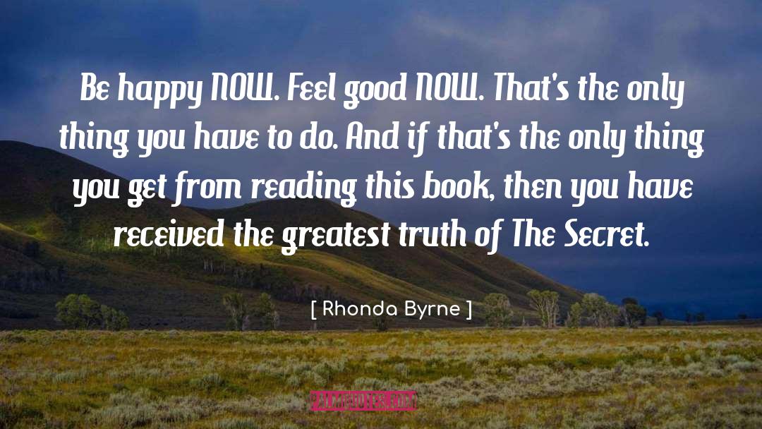 One Only Truth quotes by Rhonda Byrne