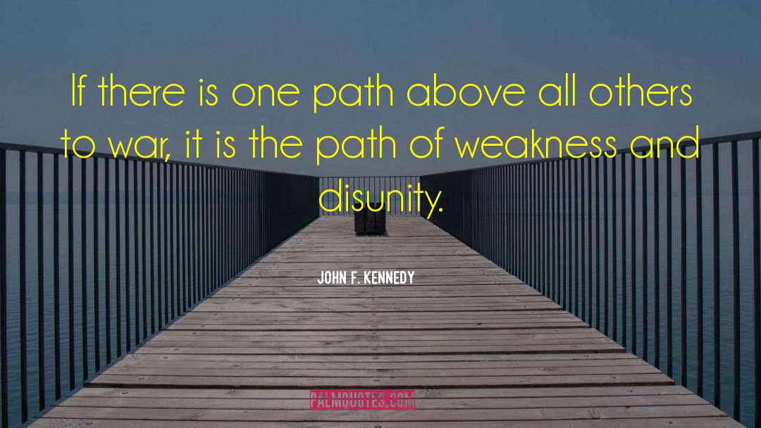 One Path quotes by John F. Kennedy