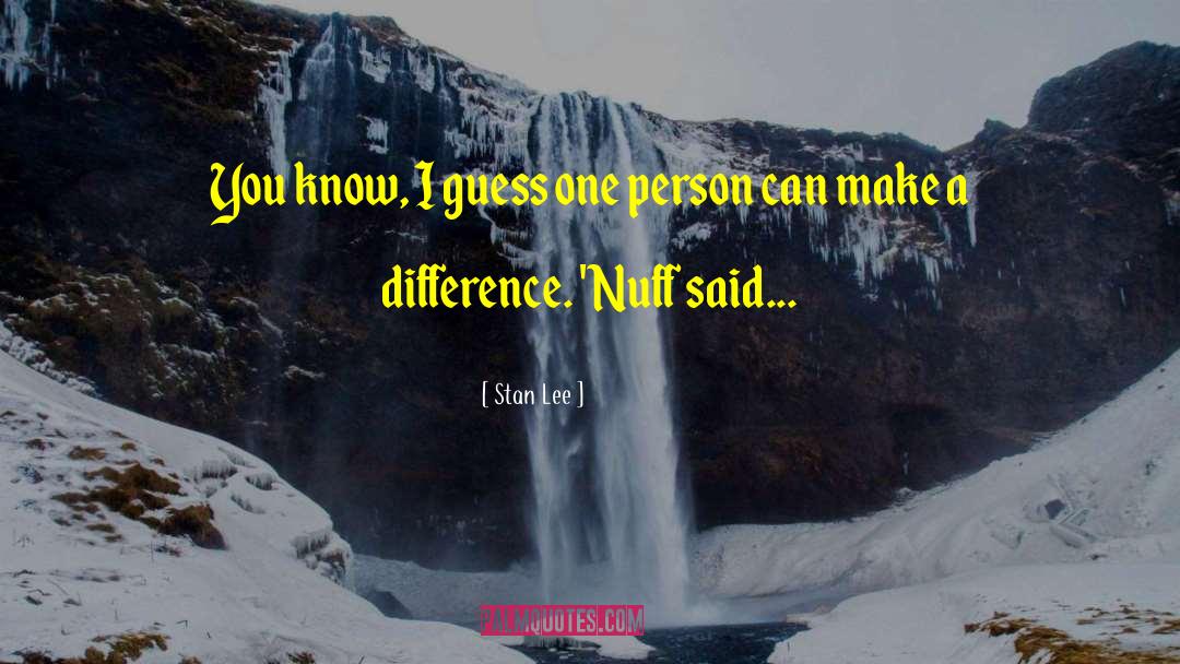 One Person Can Make A Difference quotes by Stan Lee
