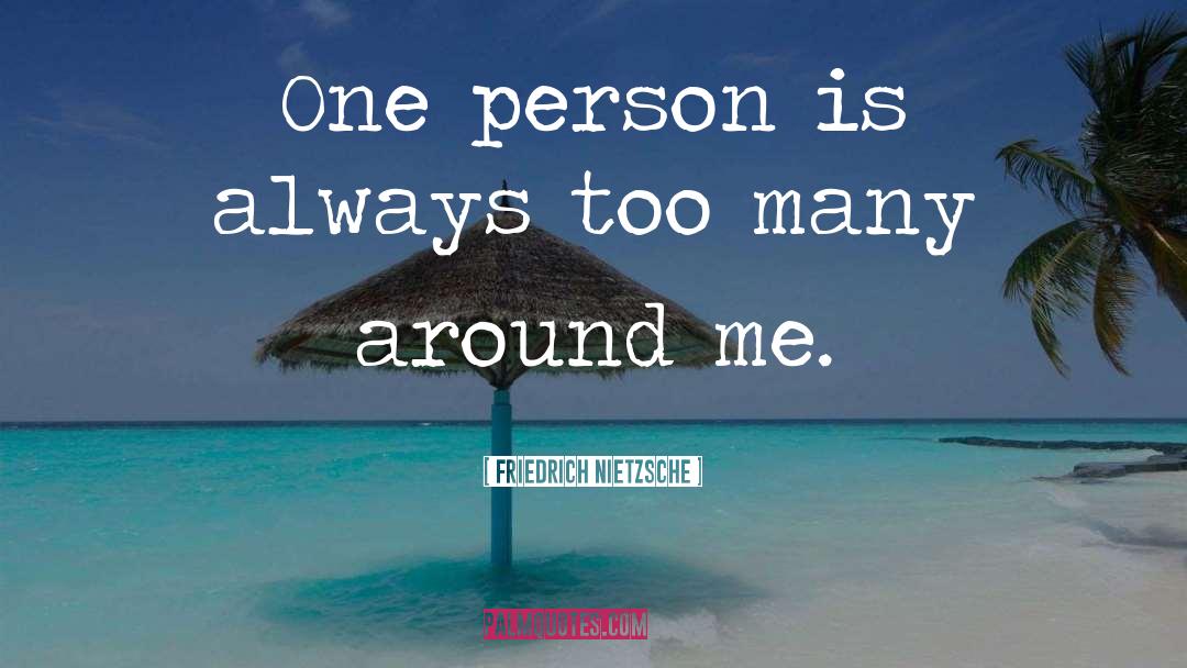 One Person quotes by Friedrich Nietzsche