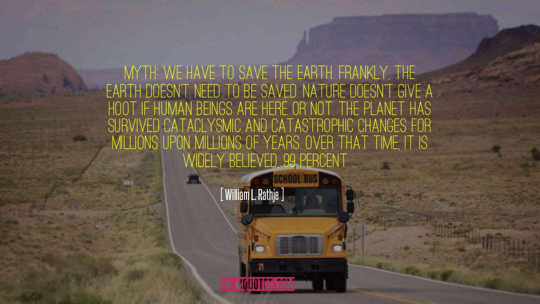 One Planet Earth One Human Race quotes by William L. Rathje