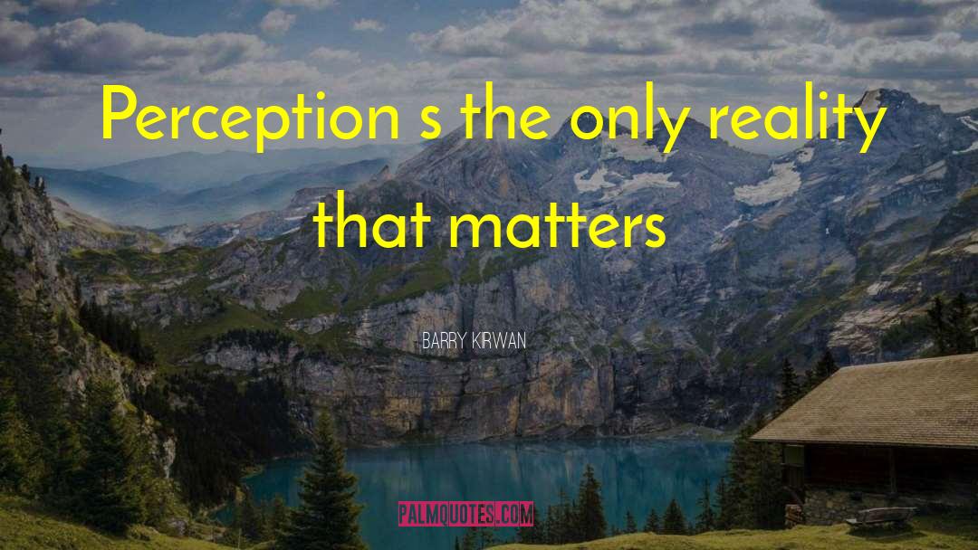 One S Perception quotes by Barry Kirwan
