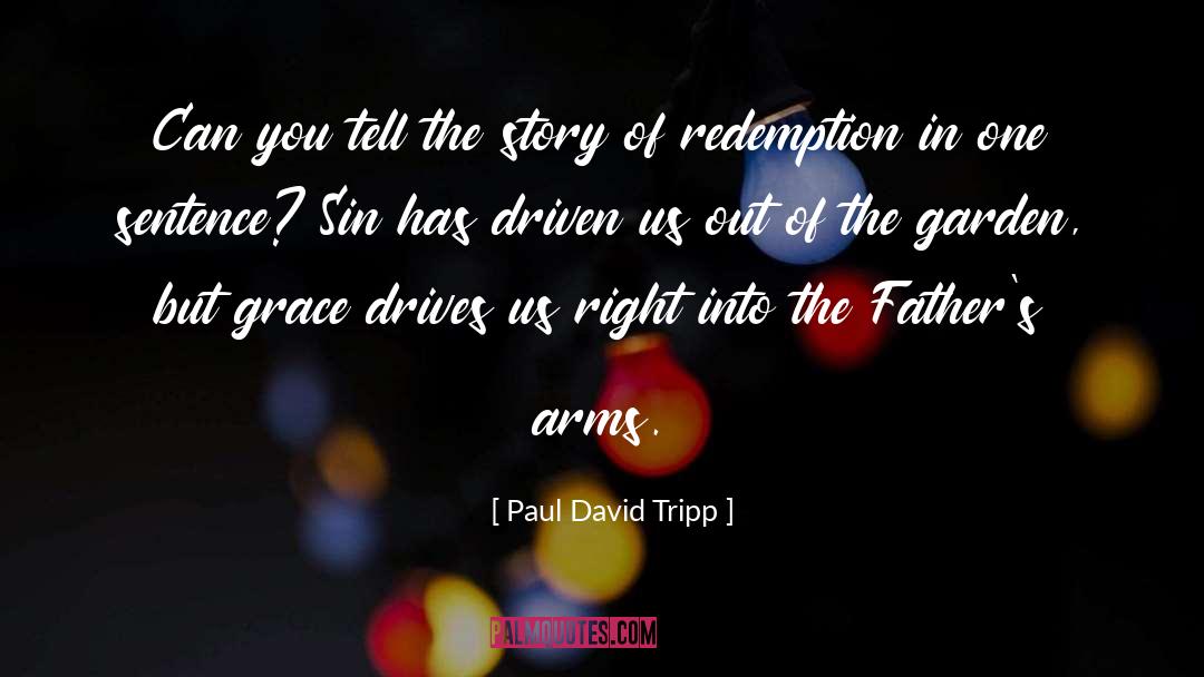 One Sentence quotes by Paul David Tripp