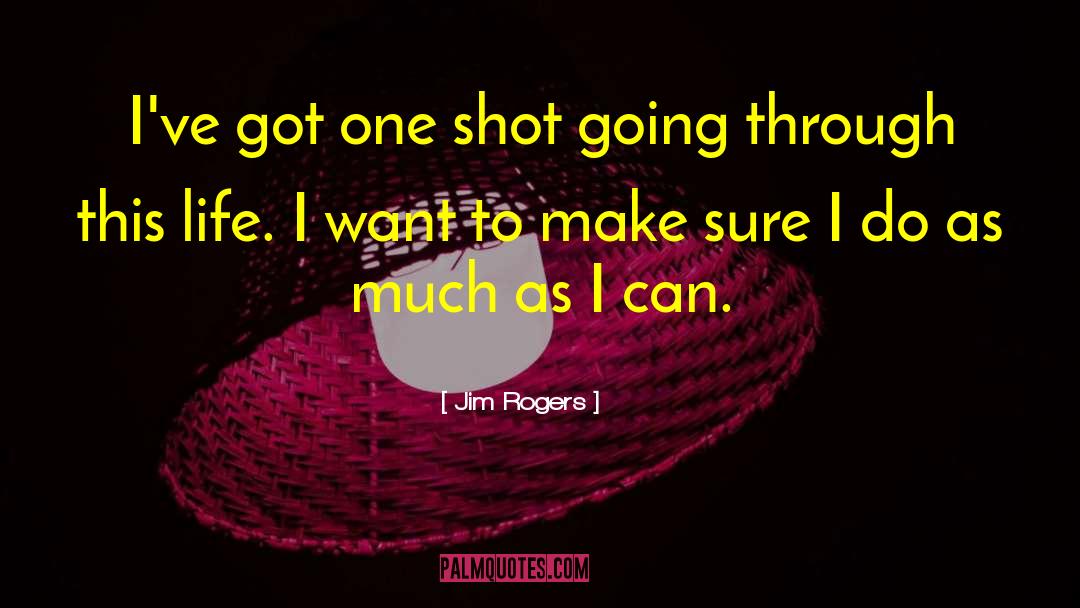 One Shot quotes by Jim Rogers