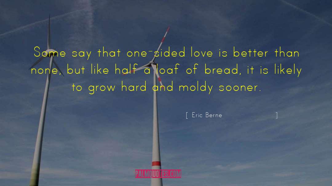 One Sided Love quotes by Eric Berne