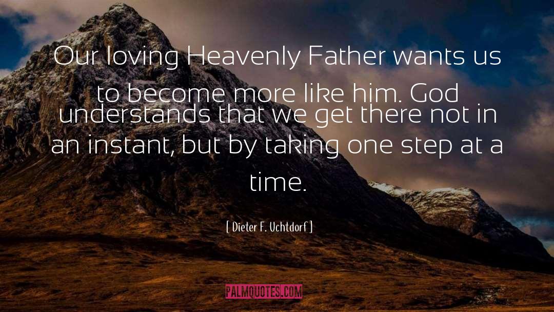 One Step At A Time quotes by Dieter F. Uchtdorf