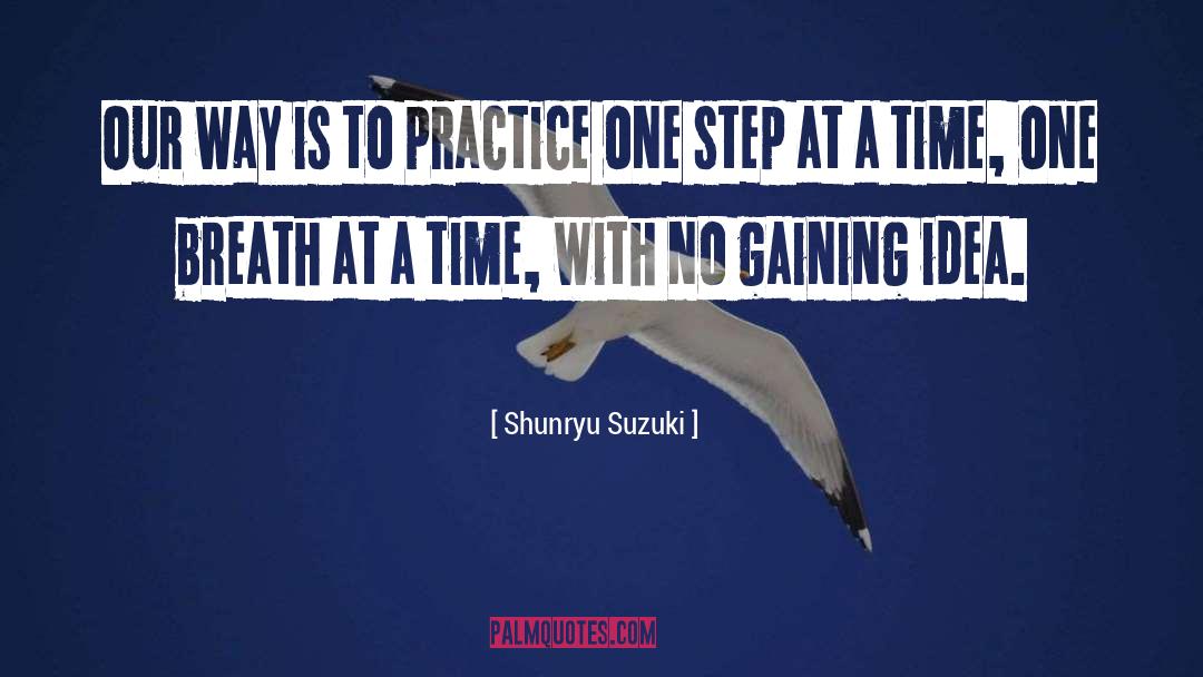 One Step At A Time quotes by Shunryu Suzuki