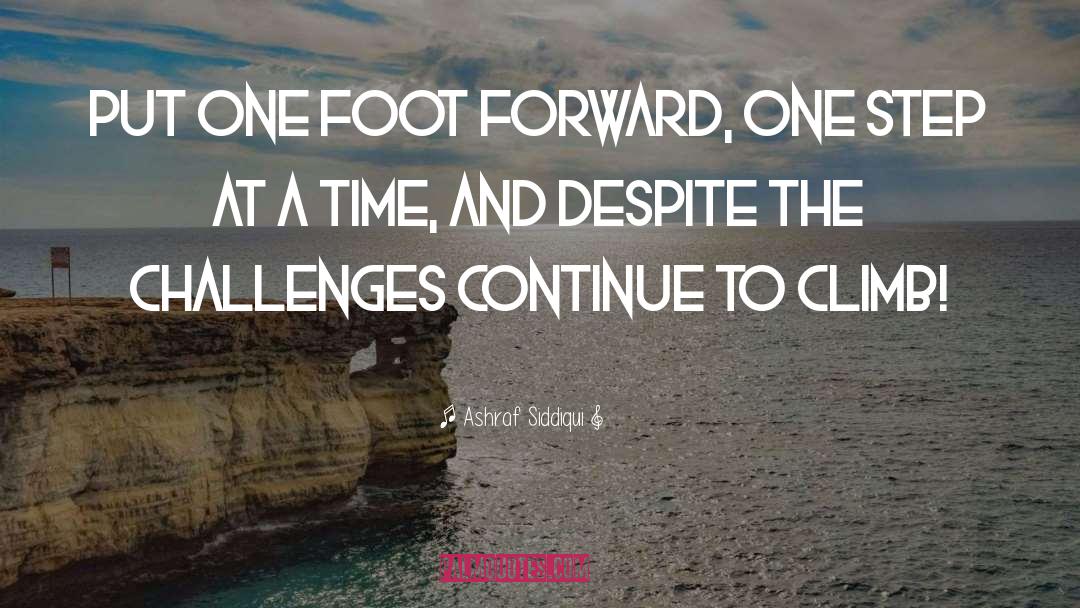 One Step At A Time quotes by Ashraf Siddiqui