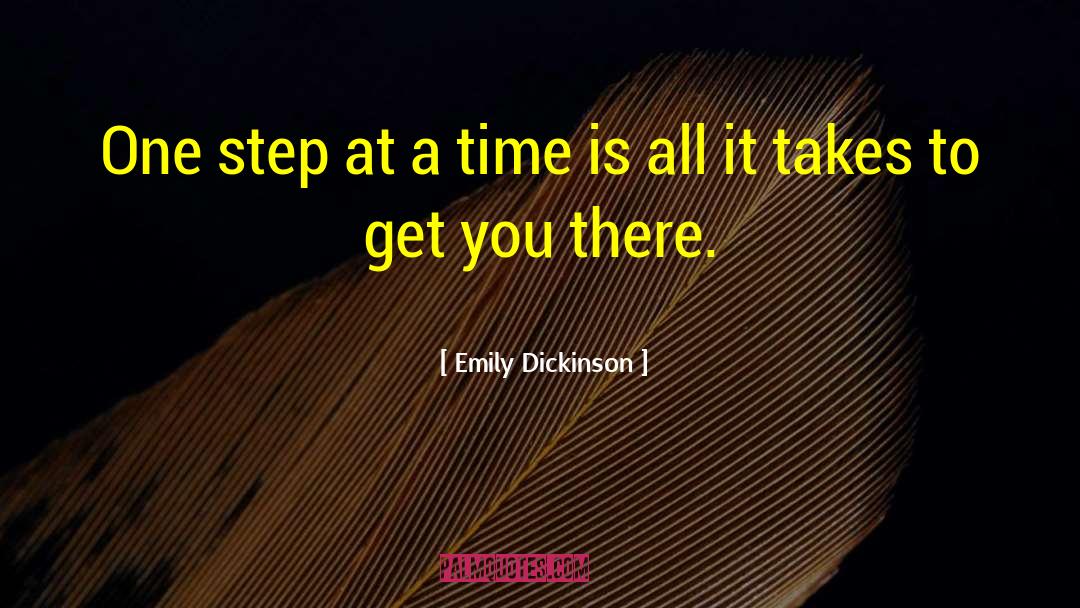 One Step At A Time quotes by Emily Dickinson