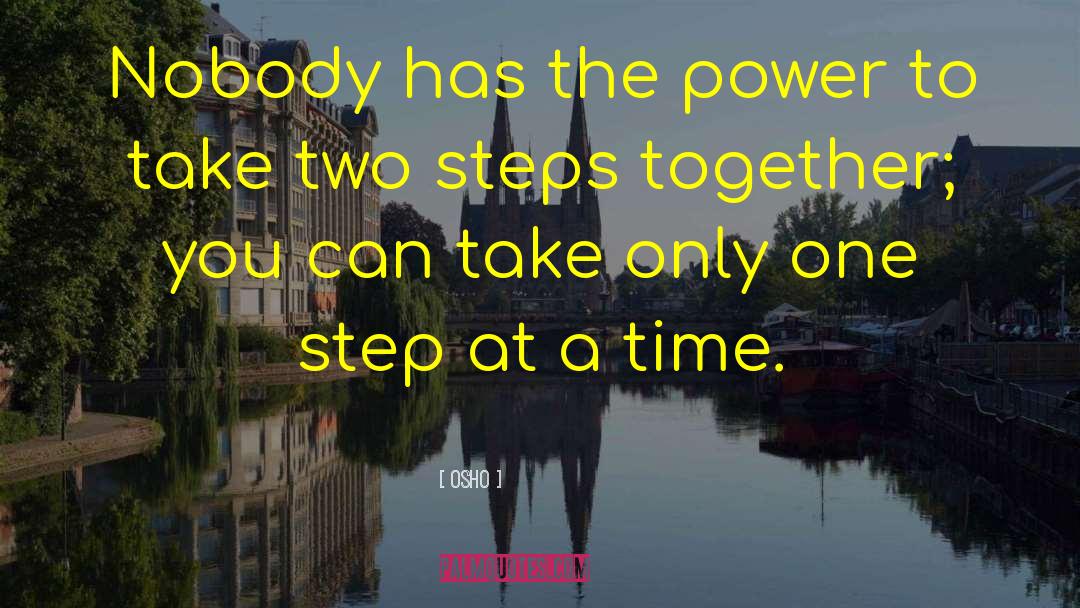 One Step At A Time quotes by Osho