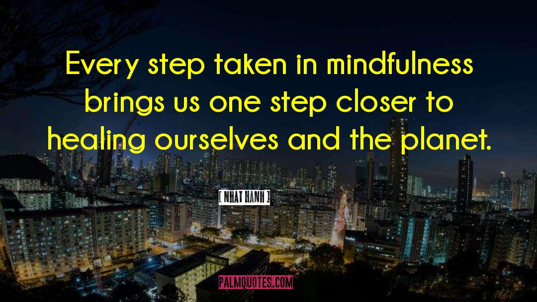 One Step Closer To Success quotes by Nhat Hanh