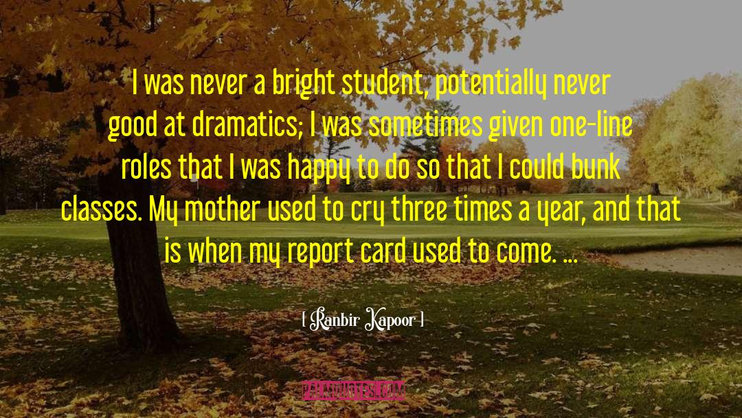 One Student At A Time quotes by Ranbir Kapoor