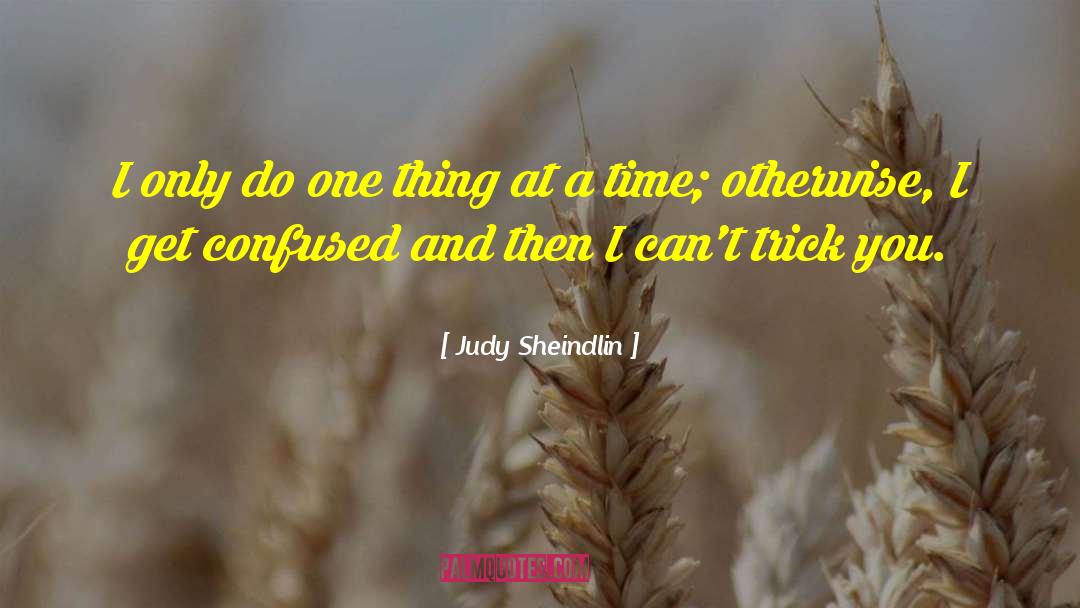 One Thing At A Time quotes by Judy Sheindlin