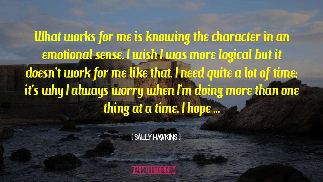 One Thing At A Time quotes by Sally Hawkins