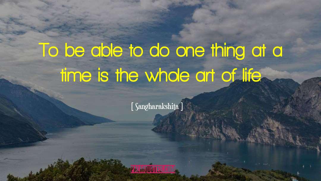 One Thing At A Time quotes by Sangharakshita
