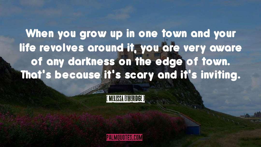 One Town quotes by Melissa Etheridge