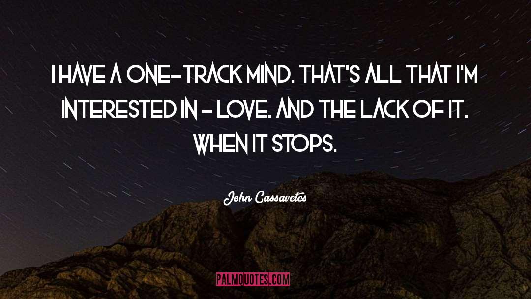 One Track Mind quotes by John Cassavetes