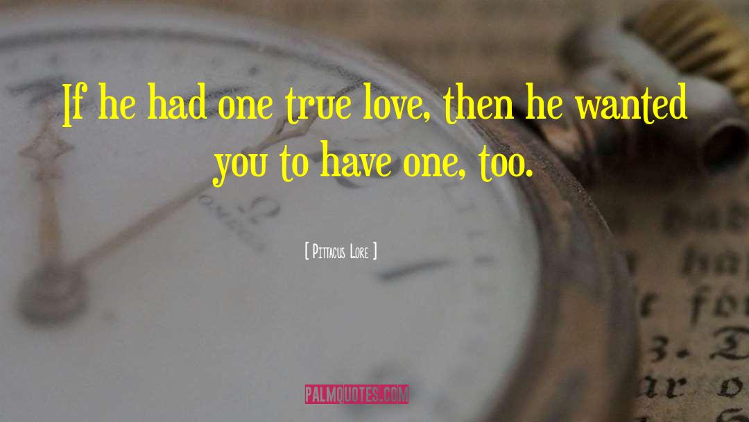 One True Love quotes by Pittacus Lore