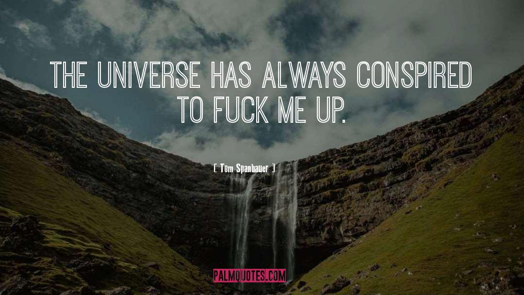 One Universe quotes by Tom Spanbauer