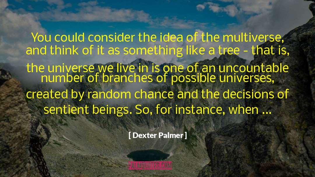 One Universe quotes by Dexter Palmer