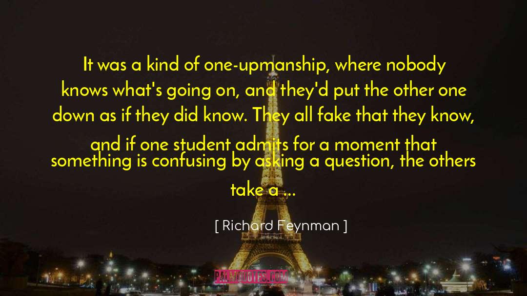 One Upmanship quotes by Richard Feynman