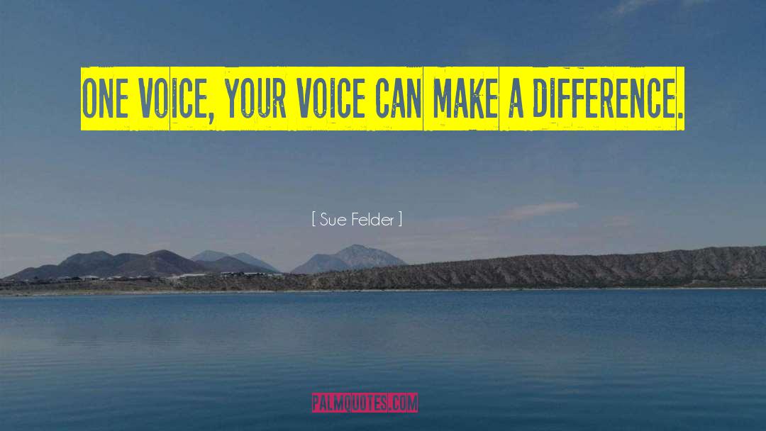 One Voice quotes by Sue Felder