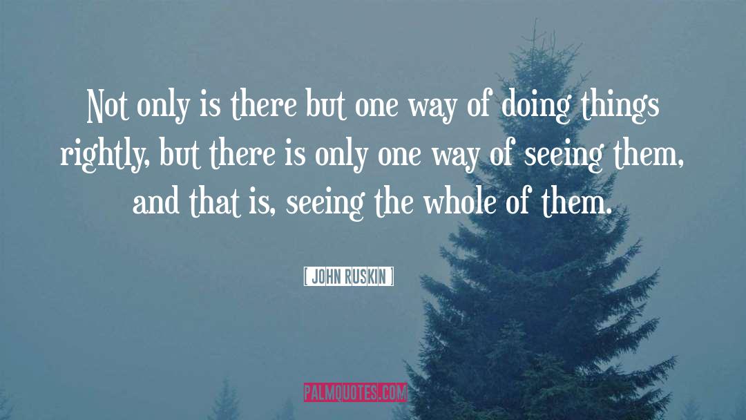 One Way quotes by John Ruskin