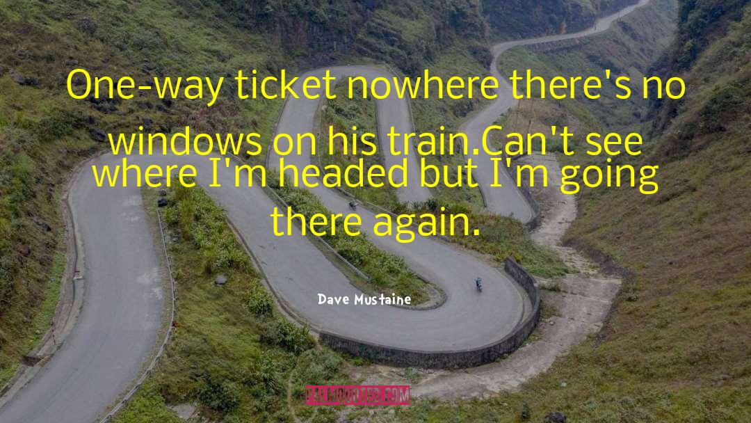 One Way Ticket quotes by Dave Mustaine