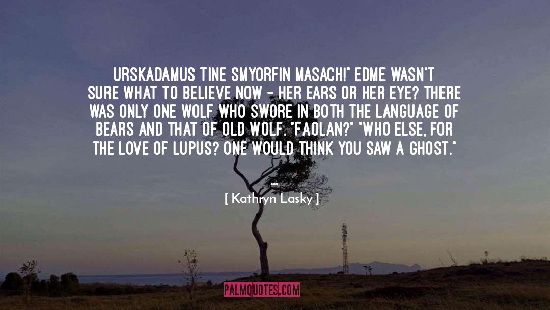 One Wolf quotes by Kathryn Lasky