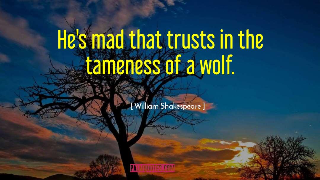 One Wolf quotes by William Shakespeare