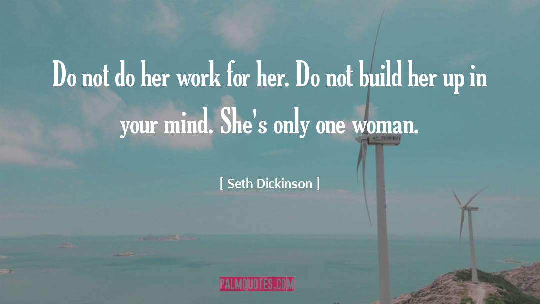 One Woman quotes by Seth Dickinson