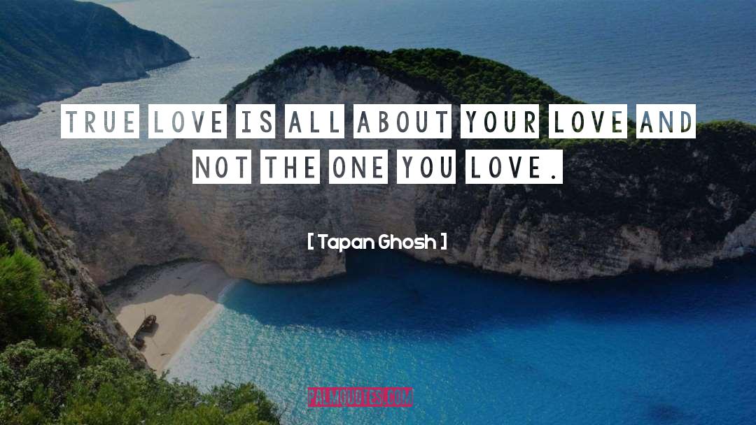 One You Love quotes by Tapan Ghosh