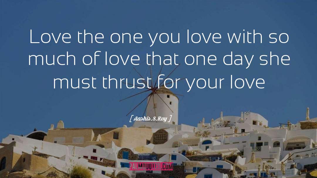 One You Love quotes by Aashis.S.Roy