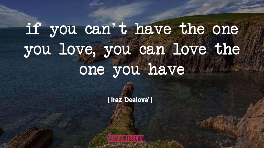 One You Love quotes by Iraz 'Dealova'