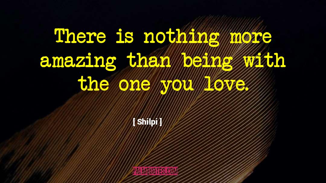 One You Love quotes by Shilpi