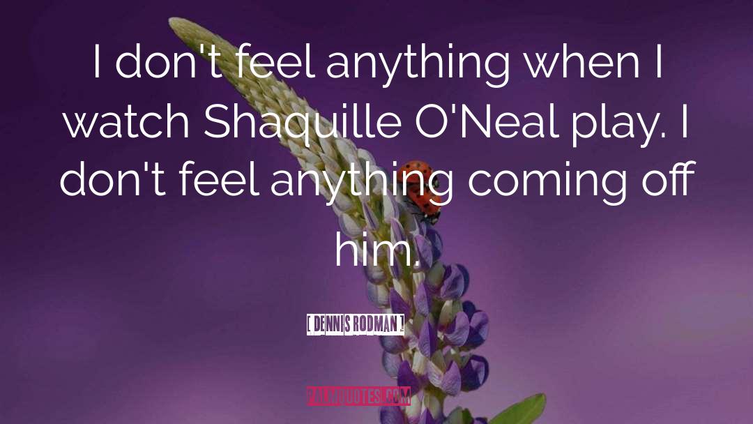 Oneal quotes by Dennis Rodman