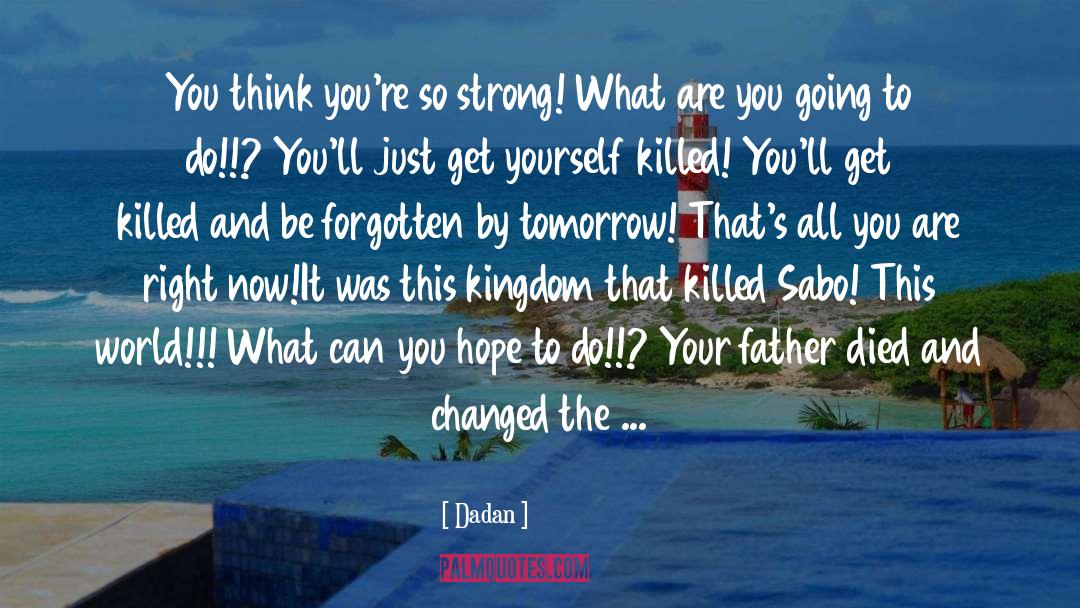 Onepiece quotes by Dadan