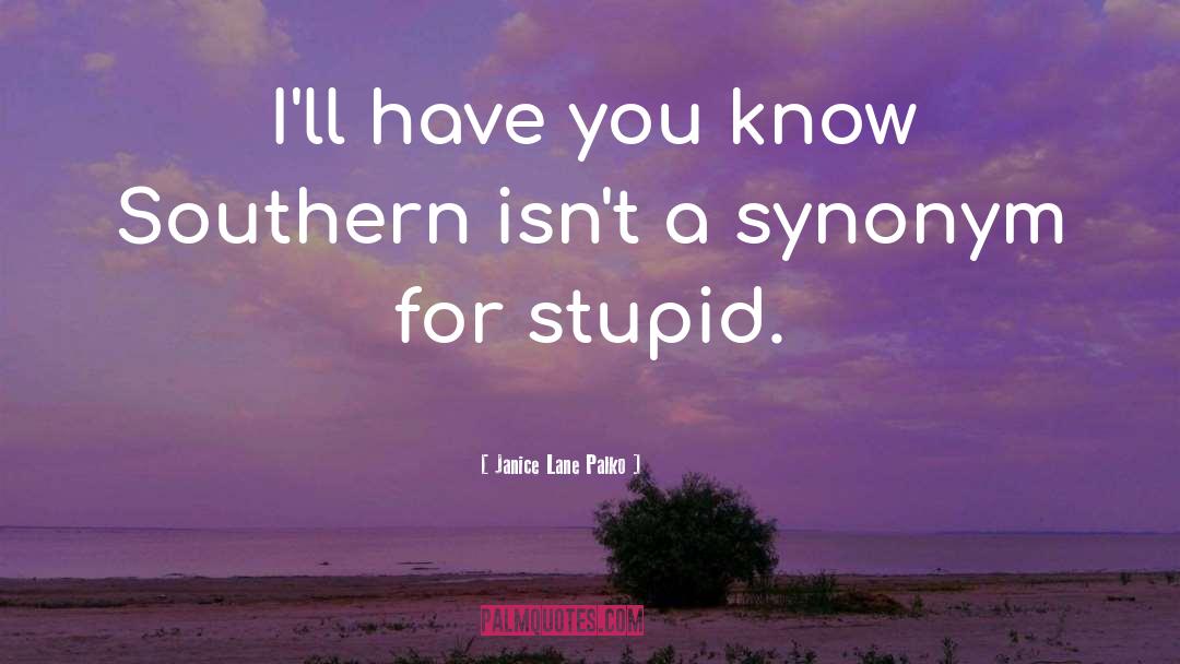 Onerously Synonym quotes by Janice Lane Palko