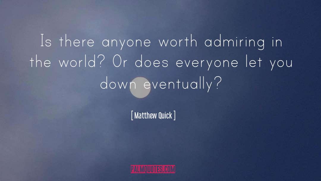 Ones Worth quotes by Matthew Quick