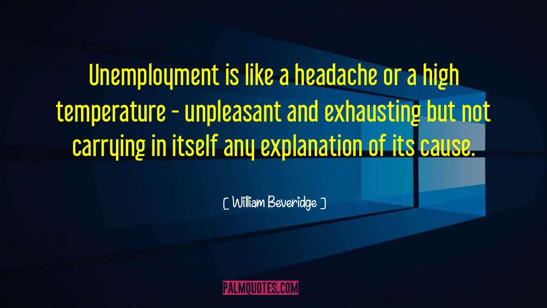 Ongoing Headache quotes by William Beveridge