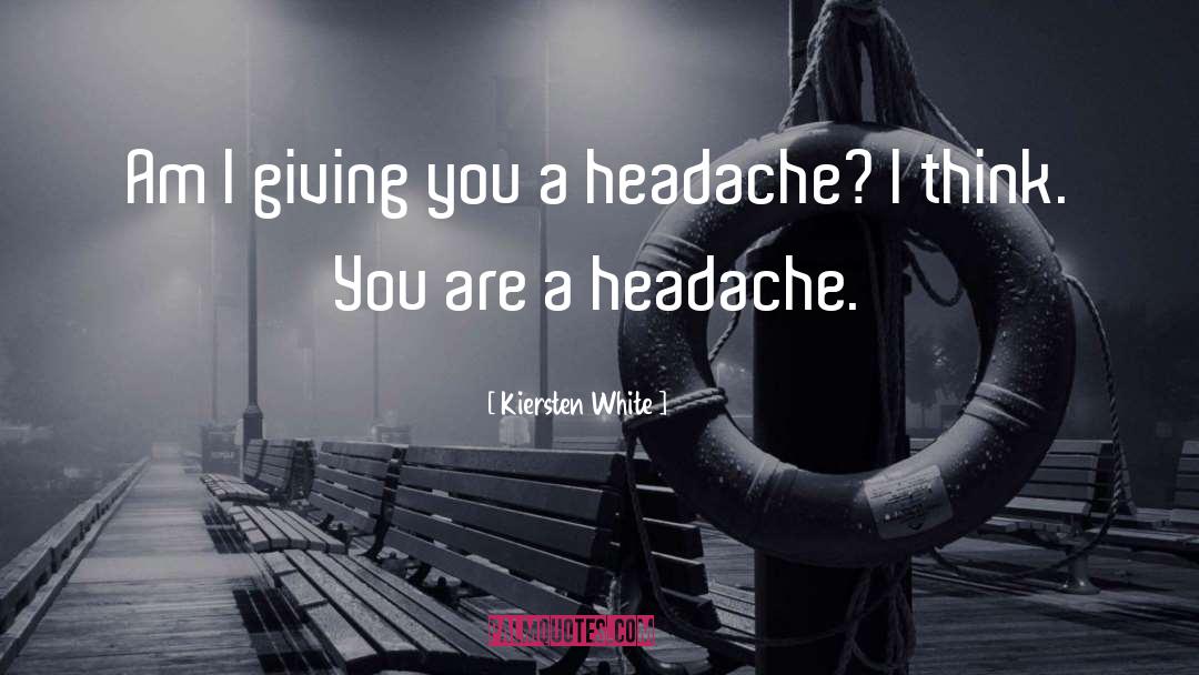 Ongoing Headache quotes by Kiersten White