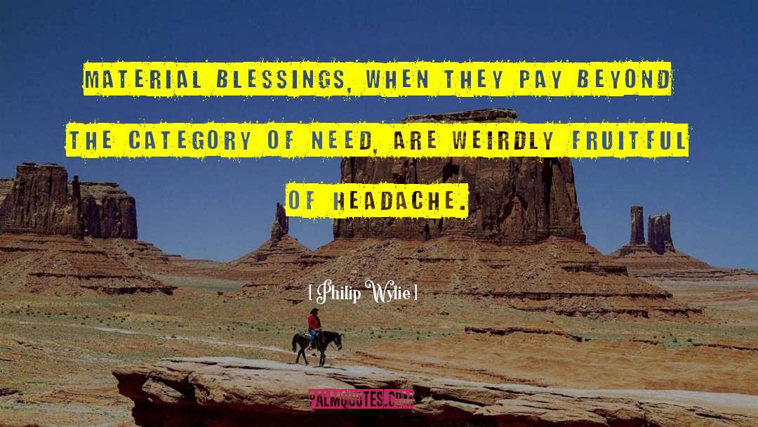 Ongoing Headache quotes by Philip Wylie
