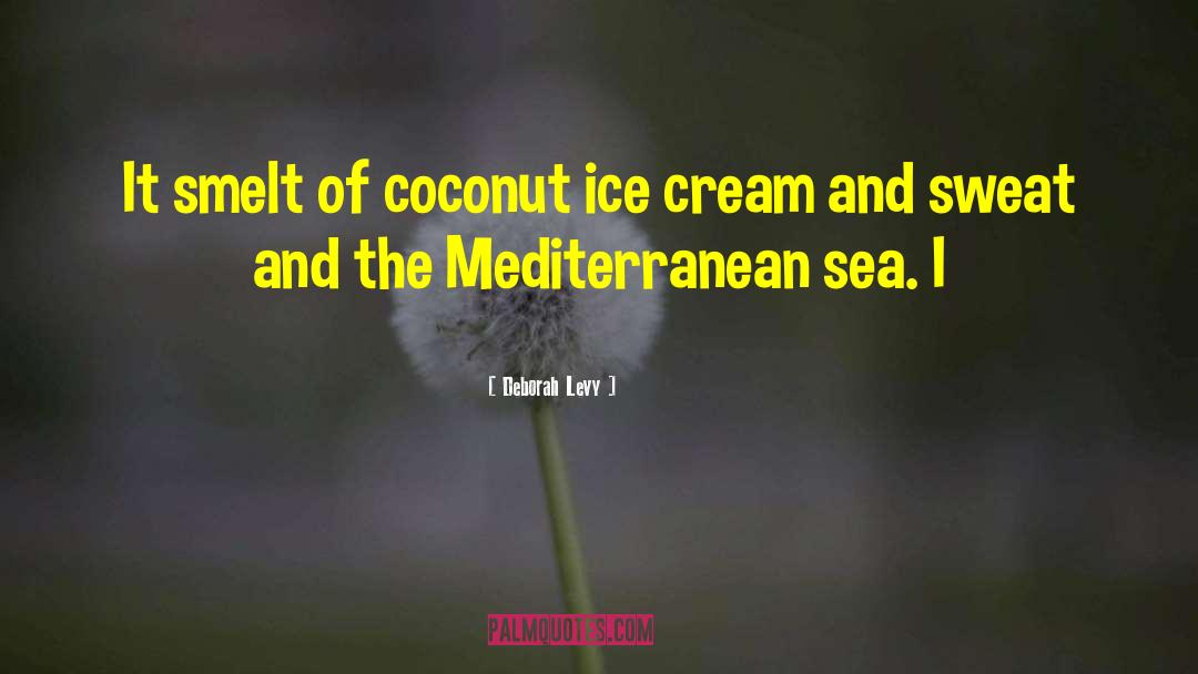 Onica Cream quotes by Deborah Levy